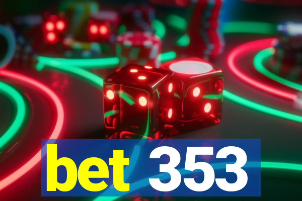 bet 353